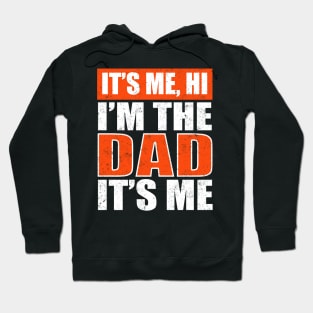 It's Me Hi I'm The Dad It's Me Funny For Dad Father's Day Hoodie